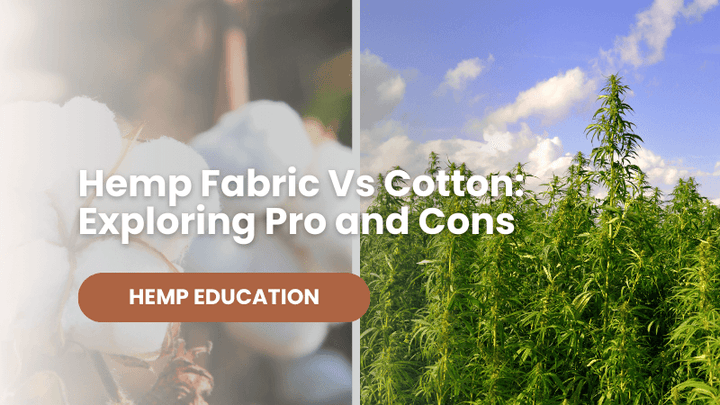 Hemp Fabric Vs. Cotton: Exploring Pros and Cons