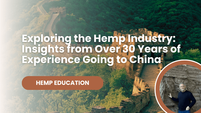 Exploring the Hemp Industry: Insights from Over 25 Years of Experience going to China